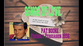 PAT BOONE - FRIENDLY PERSUASION (THEE I LOVE)