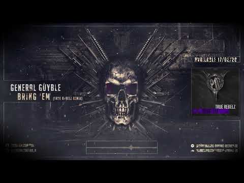 General Guyble - Bring Em (True Rebelz Remix)