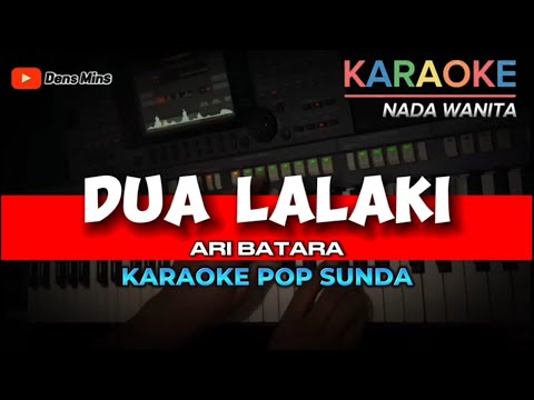 DUA LALAKI ~ ARI BATARA || KARAOKE POP SUNDA NADA WANITA VERSI KOPLO