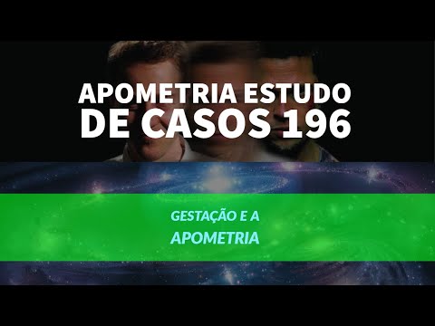 Estudo de Casos 196 - Gestação e a Apometria