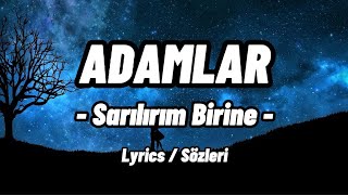 Adamlar - Sarılırım Birine | Lyrics / Sözleri