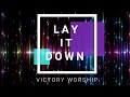 Lay It Down by Victory Worship - Lyric Video