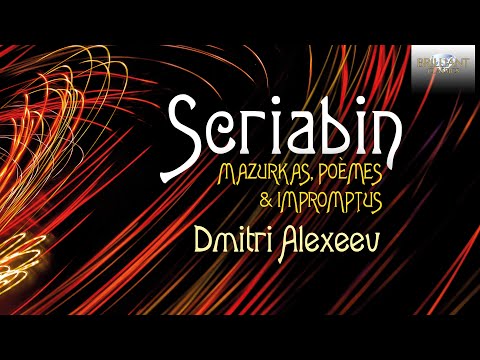 Scriabin: Mazurkas, Poèmes & Impromtus