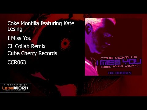 Coke Montilla featuring Kate Lesing - I Miss You (CL Collab Remix)