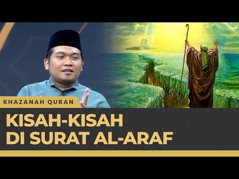 Bedah Sejarah Peradaban di Surat Al-Araf | Khazanah Quran