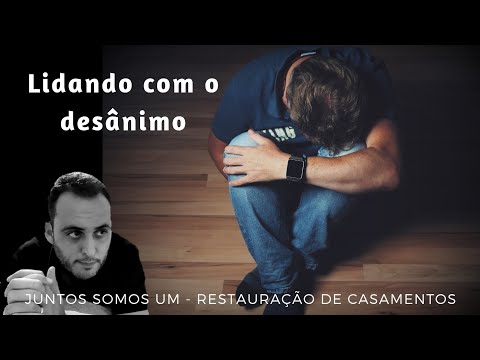 Lidando com o desânimo
