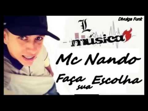 Mc Nando Faça sua Escolha Dj Loirin Lançamento 2015