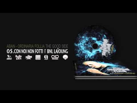5. CON NOI NON FOTTI feat. & prod. BNL LAïOUNG (Aban ORDINARIA FOLLIA The Good Side)