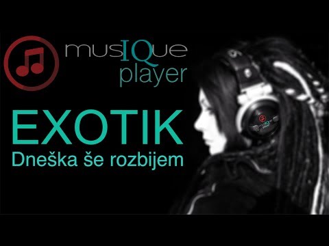 EXOTIK - Dneška še rozbijem