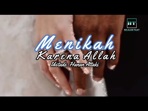 Menikah Karena Allah | Ust. Hanan Attaki