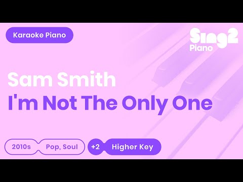 I'm Not The Only One (Female Key - Piano Karaoke Instrumental) Sam Smith