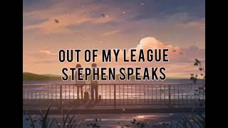 out of my league (lyrics)- Stephen Speaks