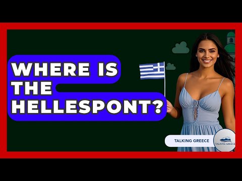 Where Is The Hellespont? - Talking Greece