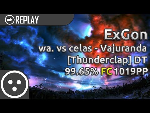 [osu!catch] ExGon | wa. vs celas - Vajuranda [Thunderclap] +DT | FC 99.65% 1019pp