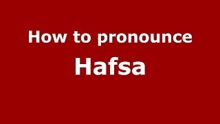 How to pronounce Hafsa