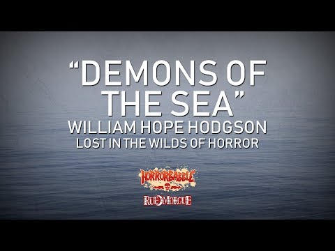 "Demons of the Sea" by William Hope Hodgson / Lost in the Wilds of Horror