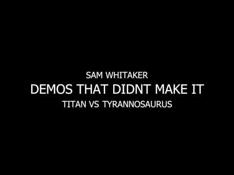 Titan Vs Tyannosaurus - Sam Whitaker - Demos That Didnt Make It #1 [Metalcore Instrumental]