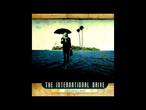The International Drive- Tell Me What You Want