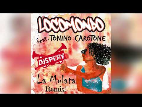 Locomondo feat. Tonino Carotone - La Mulata (Dj Spery Official Remix)