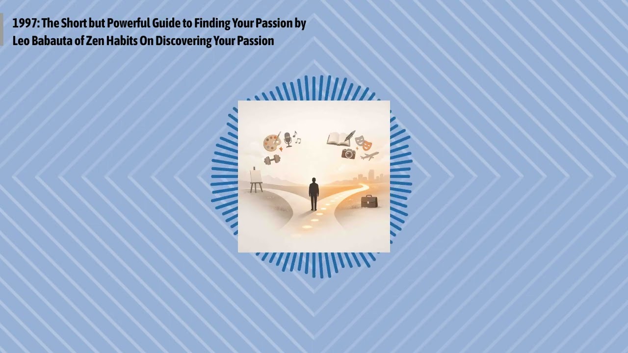1997: The Short but Powerful Guide to Finding Your Passion by Leo Babauta of Zen Habits On...
