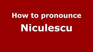 How to pronounce Niculescu