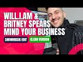 will.i.am & Britney Spears - Mind Your Business (Showmusik Edit) [Full CLEAN Version]