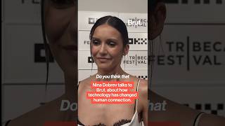 Nina Dobrev talks to Brut. about human connection in 2026.