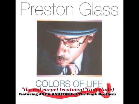 PRESTON GLASS feat  Jack Ashford of The Funk Brothers THE RED CARPET TREATMENT