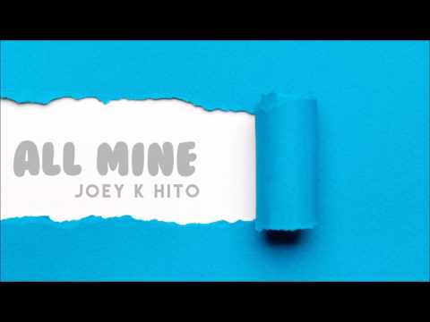 Joey K Hito - All Mine