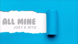 Joey K Hito - All Mine