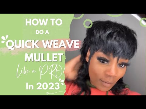 How To Do A Quick Weave Mullet Like A Pro In 2023