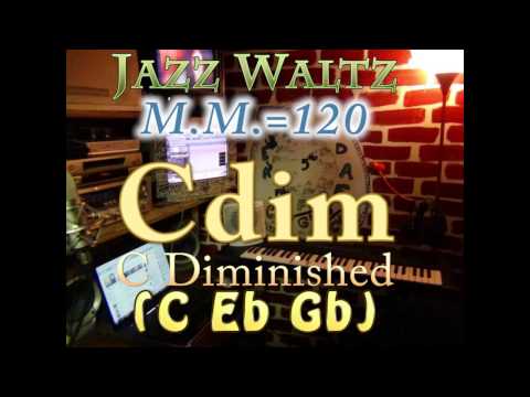 Cdim Diminished (C Eb Gb) Jazz Waltz - M.M.=120 - One Chord Vamp