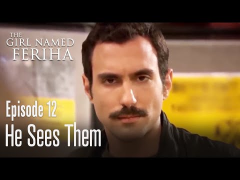 He sees them - The Girl Named Feriha Episode 12