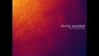 Electric President - The Violent Blue (2010) [FULL ALBUM]