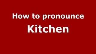 How to pronounce Kitchen
