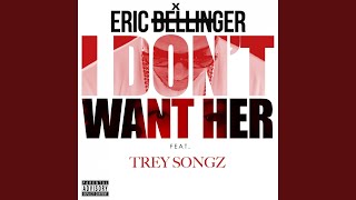I Don&#39;t Want Her (Remix) (feat. Trey Songz)