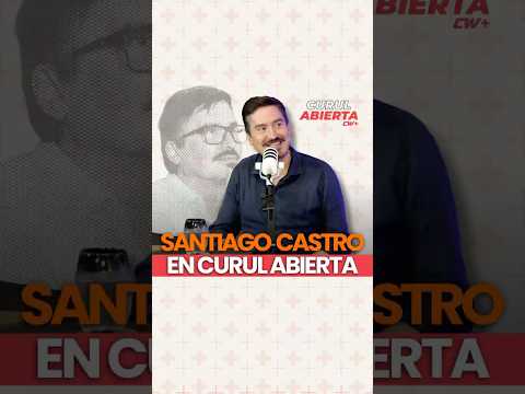 Santiago Castro en Curul Abierta