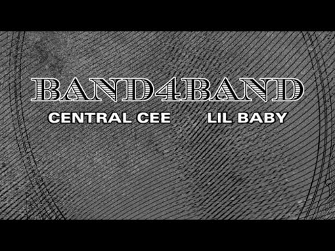 (BAND4BAND) BY CENTRAL CEE AND LIL BABY (CLEAN SONG AND LYRICS NO SWEARS)