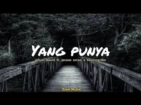Yang Punya_ Gihon marel ft. Jacson zeran x Toton caribo lagu timur(lirik lagu)