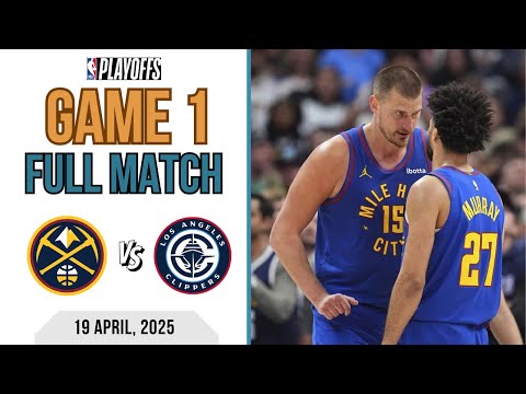Denver Nuggets vs LA Clippers | Game 1 | Full Match NBA | 2025 NBA Playoffs