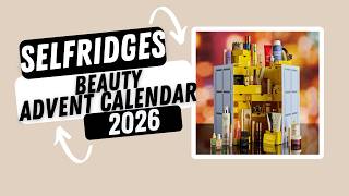 Selfridges Beauty Advent Calendar 2026: Full Reveal