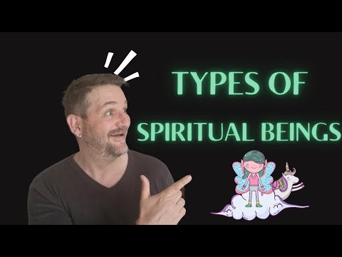 What Are The Types Of Spiritual Beings And Why Should You Care? Crucial to watch!