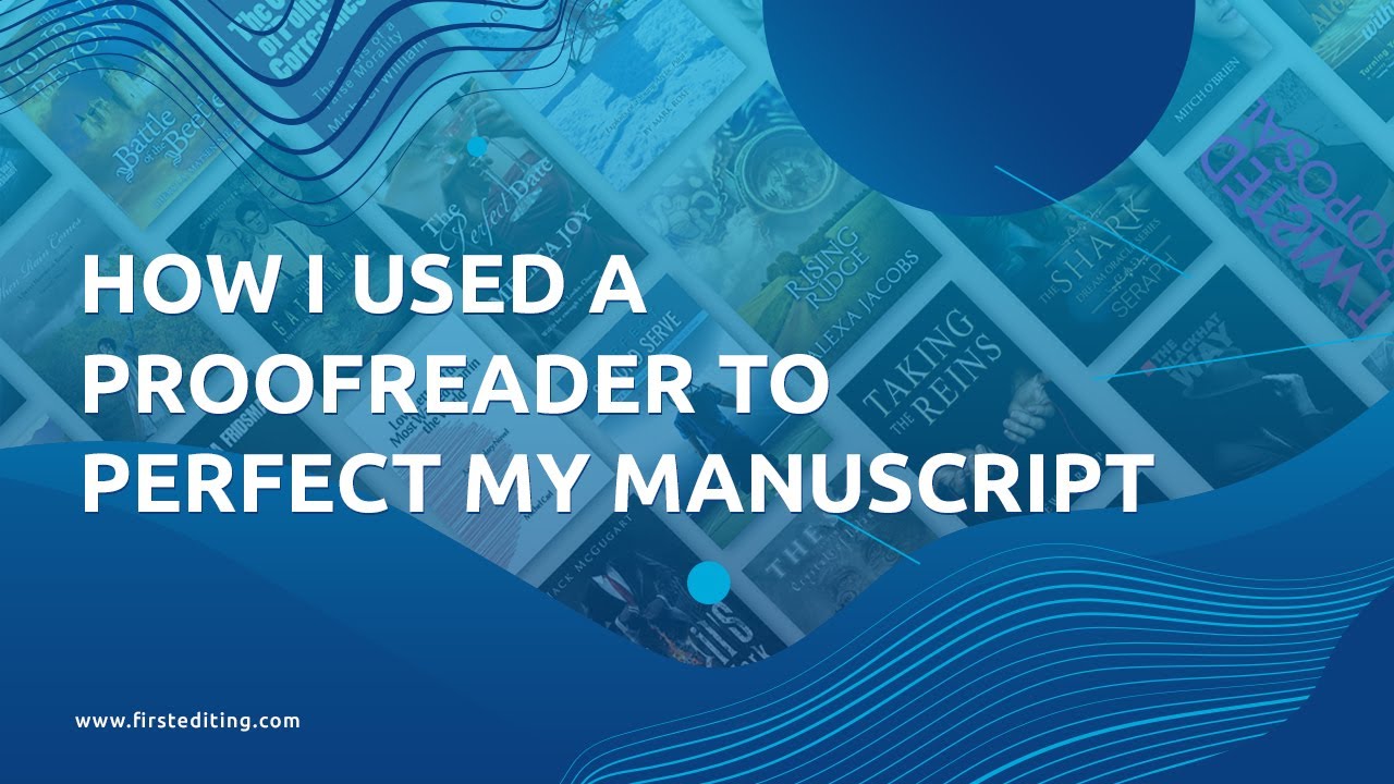 How I Used a Proofreader to Perfect My Manuscript | FIRST EDITING