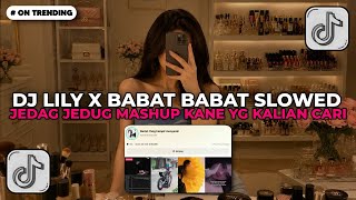 Download lagu DJ LILY X BABAT BABAT VERSI SLOWED REVERB JEDAG JEDUG MASHUP KANE VIRAL TIKTOK TERBARU 2026!!! mp3