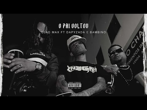 O Pai voltou - Glad Max ft Bambino e Dapyzada ( Prod: Brvno Cruxxx )