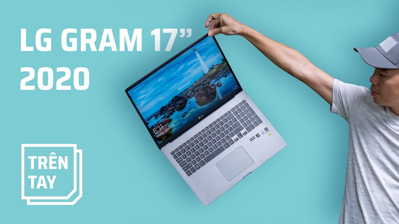 LG gram 17 inch 2020: màn hình rất to, đẹp, siêu nhẹ, kết nối Thunderbolt 3 [Trên tay]