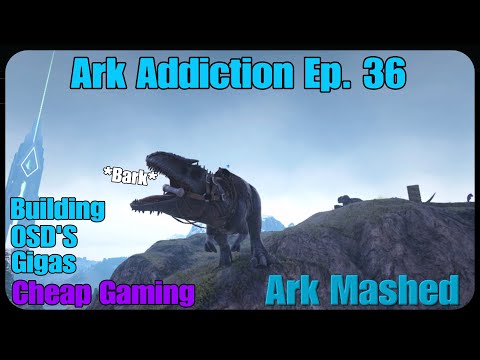 150 Giga Taming l Builds l OSD Drops l And More! | Ark Mashed! [Ark Addiction Series Ep. 36]