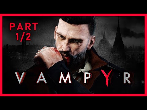 Vampyr - Part 1 | Full Game Walkthrough | No Commentary