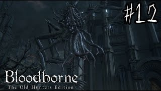【実況】俺らの時代はこれが当たり前よ【Blood borne】 #12