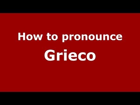 How to pronounce Grieco (Italian/Italy) - PronounceNames.com